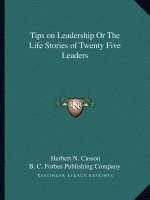 Tips on Leadership Or The Life Stories of Twenty Five Leaders