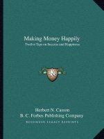 Making Money Happily: Twelve Tips on Success and Happiness