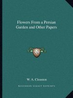 Flowers from a Persian Garden and Other Papers