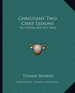 Christians' Two Chief Lessons: Self Denial and Self Trial