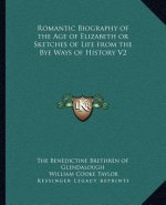 Romantic Biography of the Age of Elizabeth or Sketches of Life from the Bye Ways of History V2