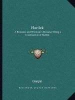 Harilek: A Romance and Wrexham's Romance Being a Continuation of Harilek
