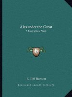 Alexander the Great: A Biographical Study