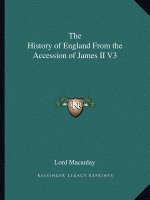The History of England From the Accession of James II V3