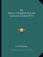 The History of England From the Accession of James II V5