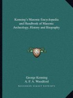 Kenning's Masonic Encyclopedia and Handbook of Masonic Archeology, History and Biography