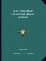 Astrological Ready Reckoner and Students' Assistant