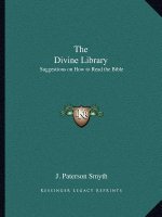 The Divine Library: Suggestions on How to Read the Bible