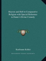 Heaven and Hell in Comparative Religion with Special Reference to Dante's Divine Comedy