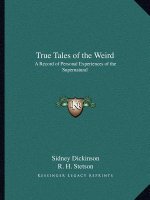 True Tales of the Weird: A Record of Personal Experiences of the Supernatural