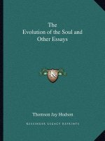 The Evolution of the Soul and Other Essays