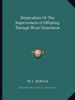 Stirpiculture or the Improvement of Offspring Through Wiser Generation