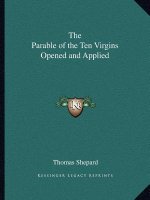 The Parable of the Ten Virgins Opened and Applied