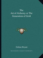 The Art of Alchemy or the Generation of Gold