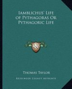 Iamblichus' Life of Pythagoras or Pythagoric Life
