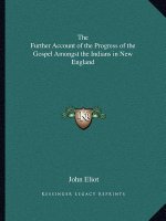 The Further Account of the Progress of the Gospel Amongst the Indians in New England