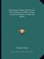 Gnomologia, Adagies and Proverbs, Wise Sentences and Witty Sayings, Ancient and Modern, Foreign and British