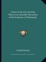 Letters to the Jews Inviting Them to an Amicable Discussion of the Evidences of Christianity