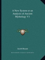 A New System or an Analysis of Ancient Mythology V1
