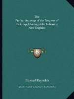 The Further Accompt of the Progress of the Gospel Amongst the Indians in New England