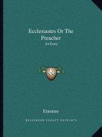Ecclesiastes or the Preacher: An Essay