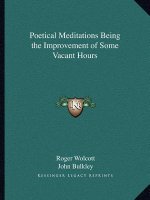 Poetical Meditations Being the Improvement of Some Vacant Hours