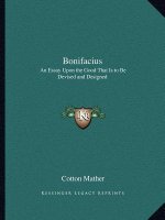 Bonifacius: An Essay Upon the Good That Is to Be Devised and Designed