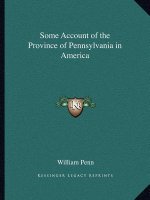 Some Account of the Province of Pennsylvania in America