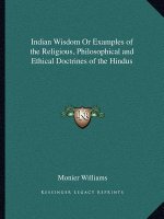 Indian Wisdom or Examples of the Religious, Philosophical and Ethical Doctrines of the Hindus