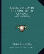 Sacerdotalism in the Nineteenth Century: A Critical History
