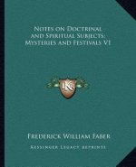 Notes on Doctrinal and Spiritual Subjects; Mysteries and Festivals V1