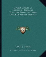 Sword Dances of Northern England Together with the Horn Dance of Abbots Bromley