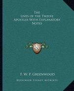 The Lives of the Twelve Apostles with Explanatory Notes