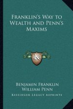 Franklin's Way to Wealth and Penn's Maxims