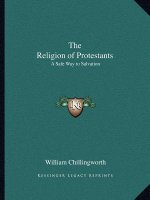 The Religion of Protestants: A Safe Way to Salvation