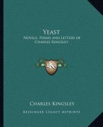 Yeast: Novels, Poems and Letters of Charles Kingsley