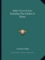 India's Love Lyrics Including the Garden of Kama