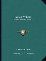 Sacred Writings: Confucian, Hebrew, Christian V1