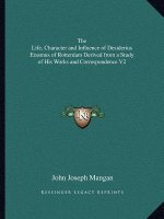 The Life, Character and Influence of Desiderius Erasmus of Rotterdam Derived from a Study of His Works and Correspondence V2