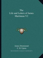 The Life and Letters of James Martineau V2