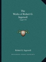 The Works of Robert G. Ingersoll: Legal V10