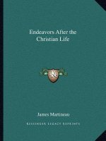 Endeavors After the Christian Life