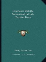 Experience with the Supernatural in Early Christian Times