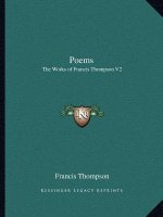 Poems: The Works of Francis Thompson V2