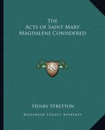 The Acts of Saint Mary Magdalene Considered