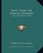 Saint Alban the Martyr, Holborn: A History of Fifty Years