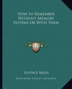 How to Remember Without Memory Systems or with Them