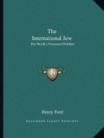 The International Jew: The World's Foremost Problem