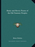 Runic and Heroic Poems of the Old Teutonic Peoples