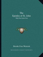 The Epistles of St. John: With the Greek Text
